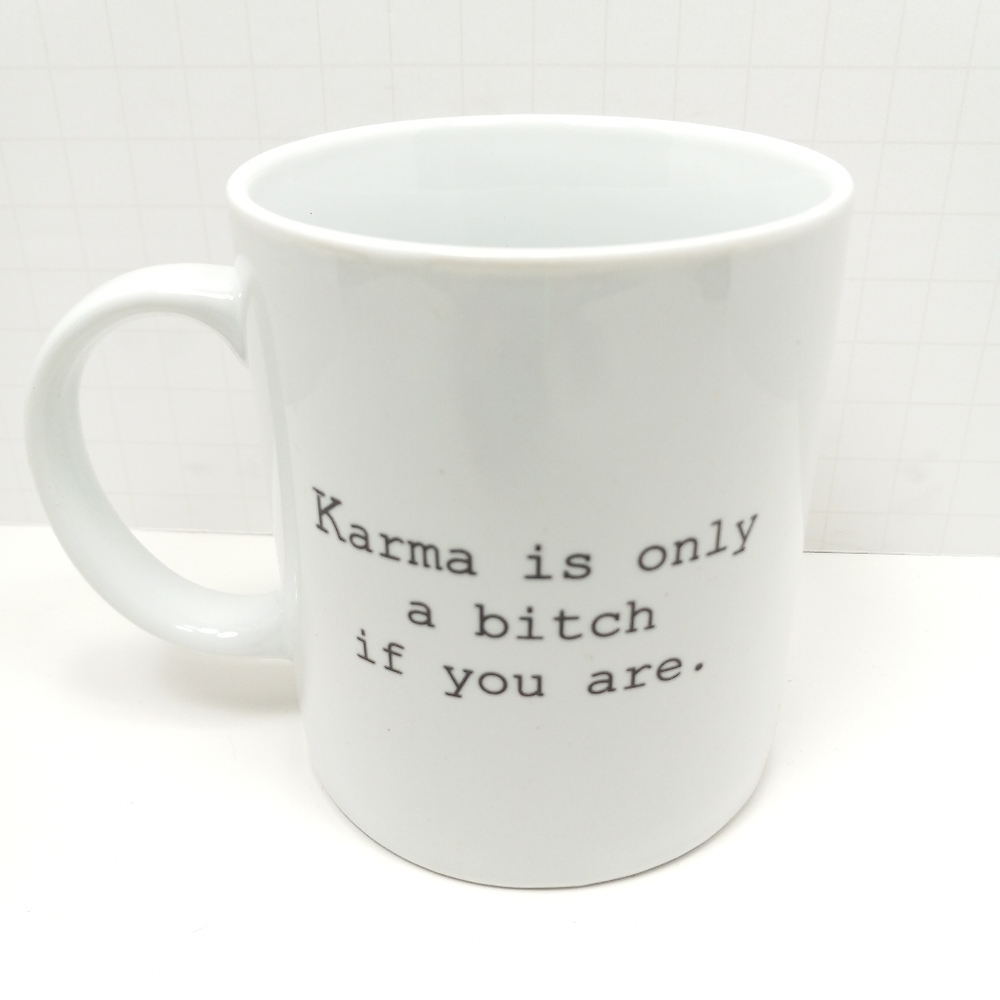KARMA IS A B****H Only If You Are Ceramic Mug NIB